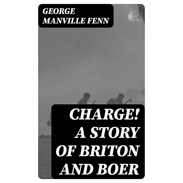 Charge! A Story of Briton and Boer, George Manville Fenn