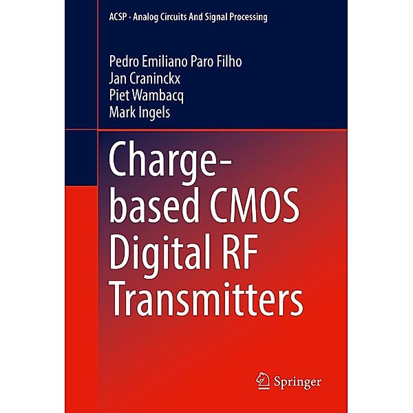 Charge-based CMOS Digital RF Transmitters / Analog Circuits and Signal Processing, Pedro Emiliano Paro Filho, Jan Craninckx, Piet Wambacq, Mark Ingels
