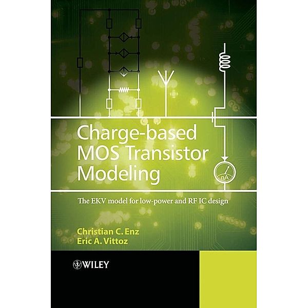 Charge-Based MOS Transistor Modeling, Christian C. Enz, Eric A. Vittoz