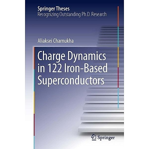 Charge Dynamics in 122 Iron-Based Superconductors / Springer Theses, Aliaksei Charnukha