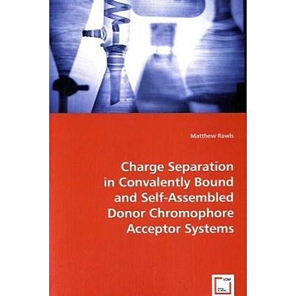 Charge Separation in Covalently Bound and Self-Assembled Donor Chromophore Acceptor Systems, Matthew Rawls