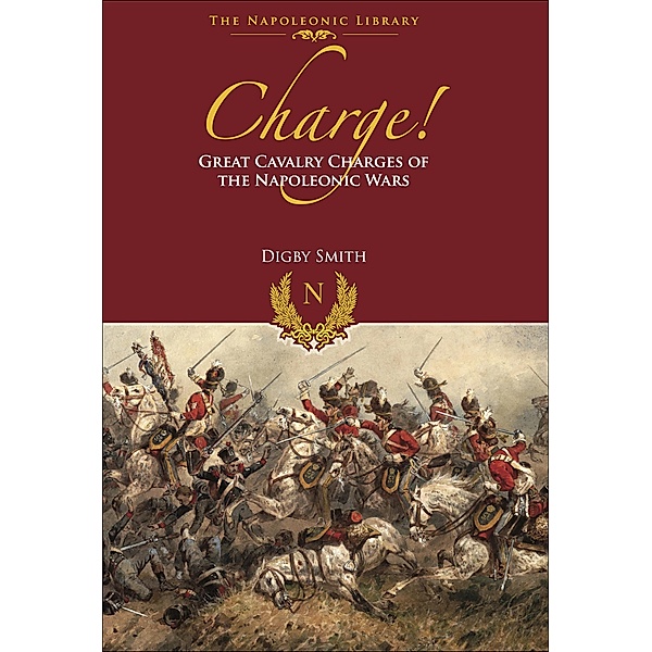Charge! / The Napoleonic Library, Digby Smith