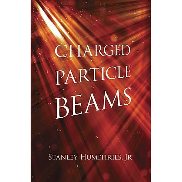 Charged Particle Beams, Stanley Humphries