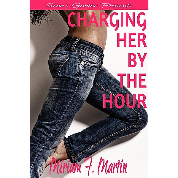 Charging Her by the Hour, Miriam F. Martin