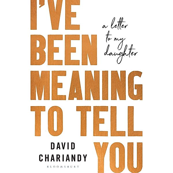 Chariandy, D: I've Been Meaning to Tell You, David Chariandy