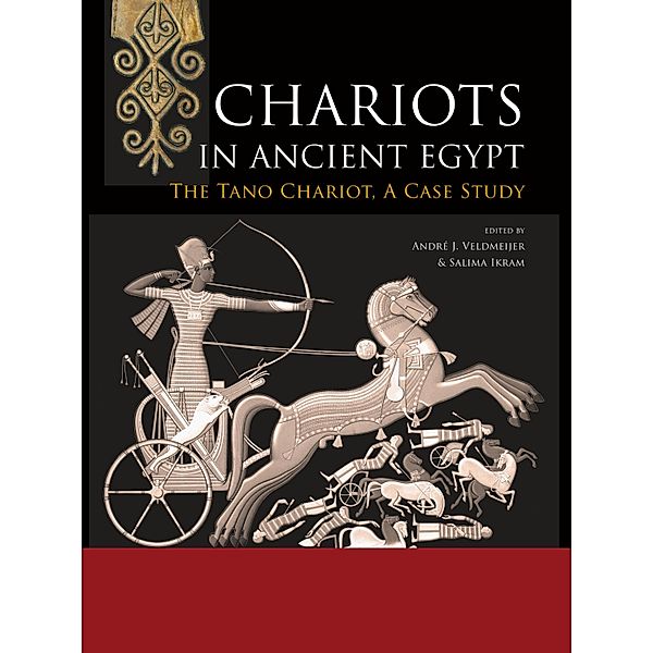 Chariots in Ancient Egypt, André J. Veldmeijer, Salima Ikram