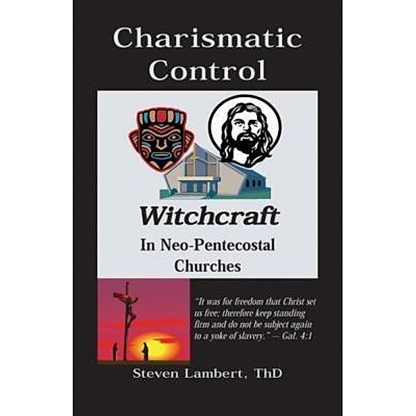 Charismatic Control / Real Truth Publications, Steven Lambert