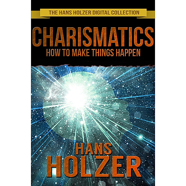 Charismatics: How to Make Things Happen, Hans Holzer