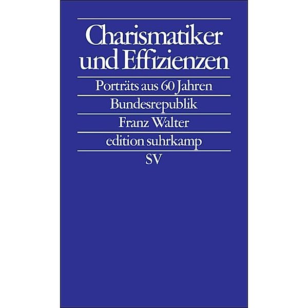 Charismatiker und Effizienzen, Franz Walter
