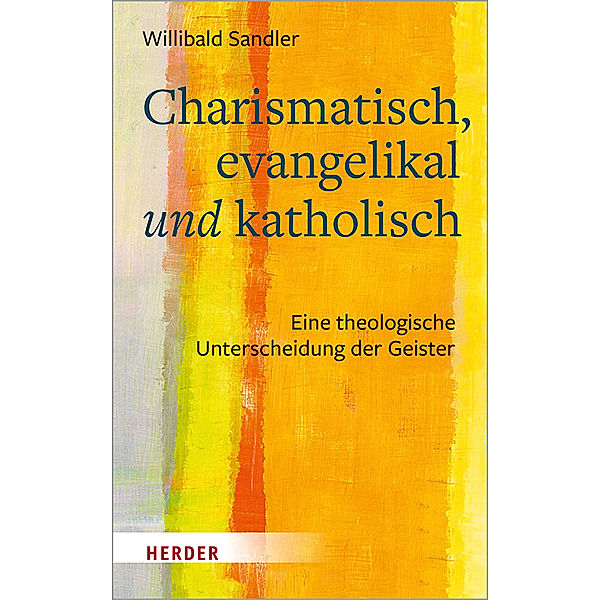 Charismatisch, evangelikal und katholisch, Willibald Sandler