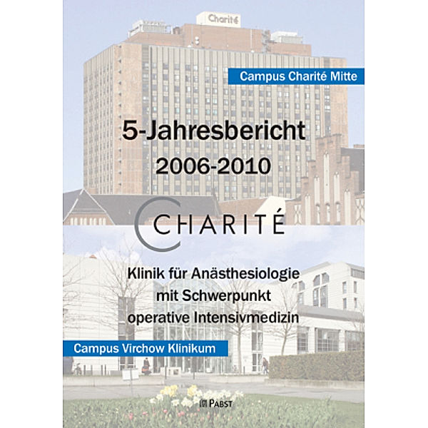 Charite - Klinik für Anästhesiologie mit Schwerpunkt operative Intensivmedizin. 5-Jahresbericht 2006-2010