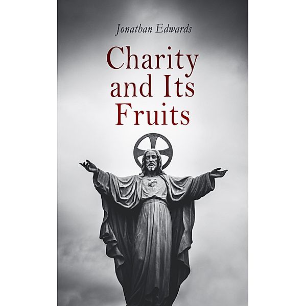 Charity and Its Fruits, Jonathan Edwards