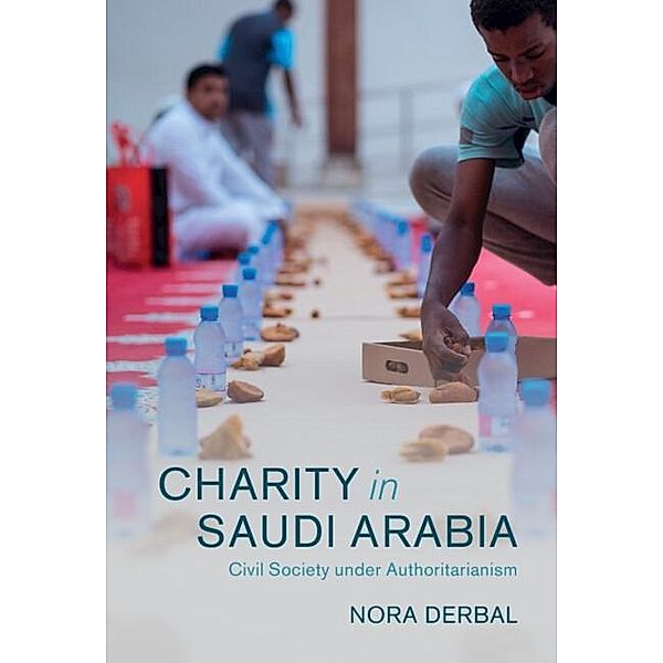 Charity in Saudi Arabia / Cambridge Middle East Studies, Nora Derbal