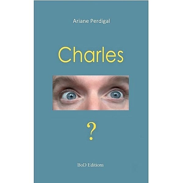 Charles, Ariane Perdigal