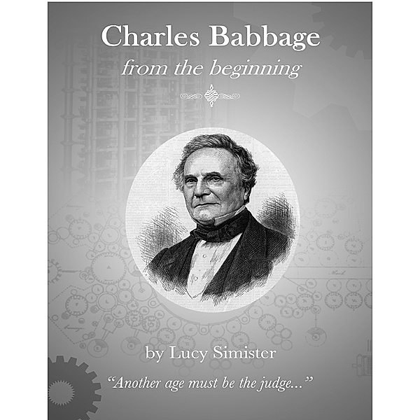 'Charles Babbage from the Beginning', Lucy Simister