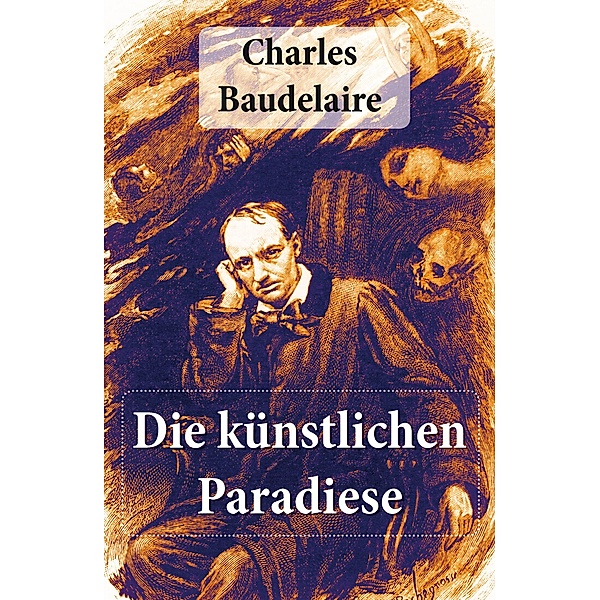 Charles Baudelaire: Die künstlichen Paradiese, Charles Baudelaire