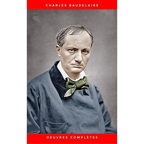 Charles Baudelaire: Oeuvres Complètes, Charles Baudelaire