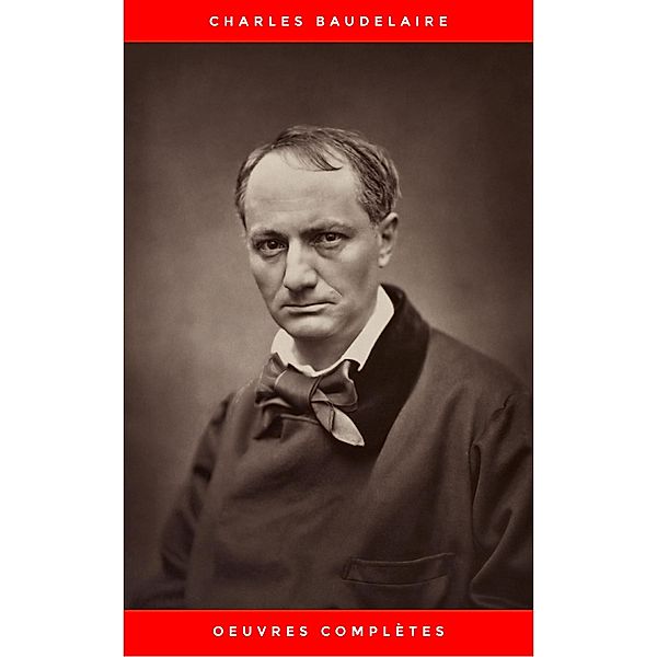 Charles Baudelaire: Oeuvres Complètes, Charles Baudelaire