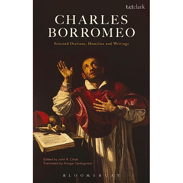 Charles Borromeo: Selected Orations, Homilies and Writings, Charles Borromeo