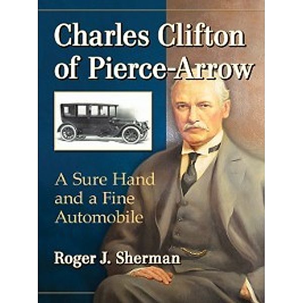 Charles Clifton of Pierce-Arrow, Roger J. Sherman