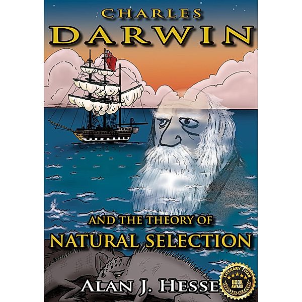 Charles Darwin and the Theory of Natural Selection, Alan J Hesse