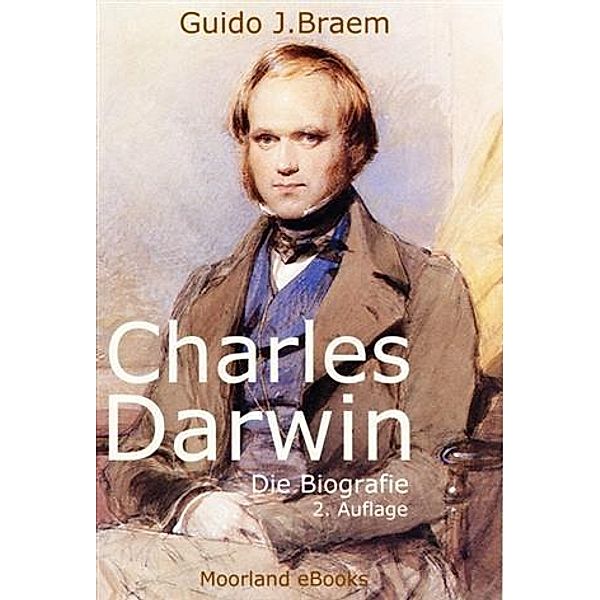 Charles Darwin - Die Biografie, Guido J. Braem