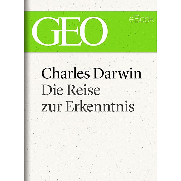 Charles Darwin: Die Reise zur Erkenntnis (GEO eBook)