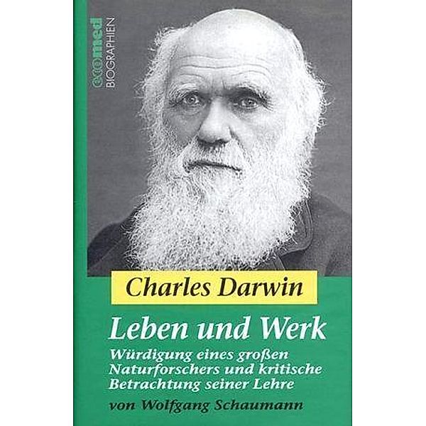 Charles Darwin - Leben und Werk, Wolfgang Schaumann