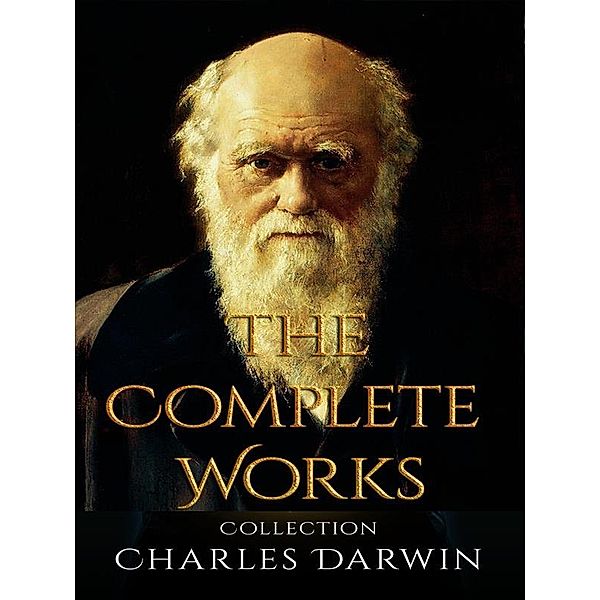 Charles Darwin: The Complete Works, Charles Darwin