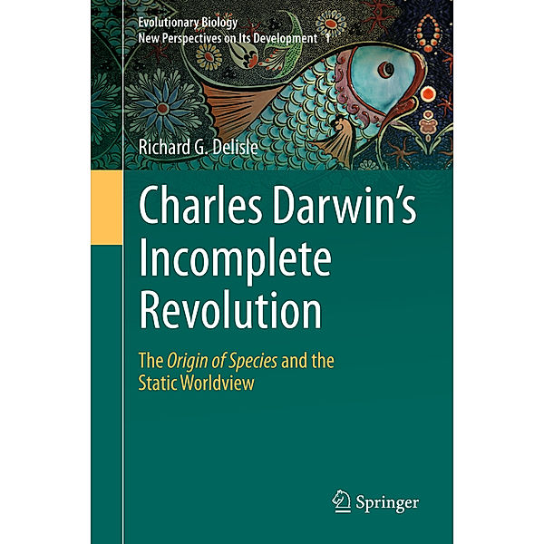 Charles Darwin's Incomplete Revolution, Richard G. Delisle
