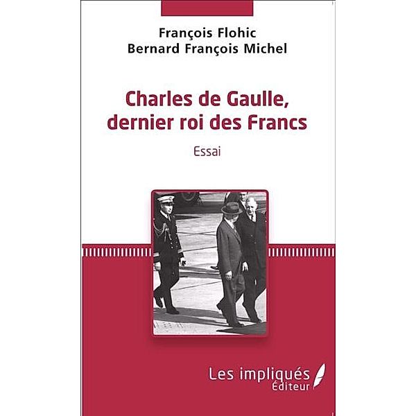 Charles de Gaulle, dernier roi des francs