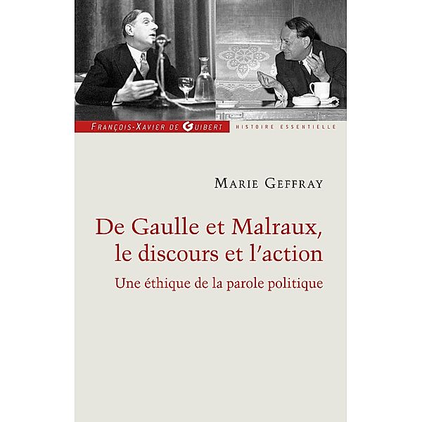 Charles de Gaulle et André Malraux, le discours et l'action, Marie Geffray