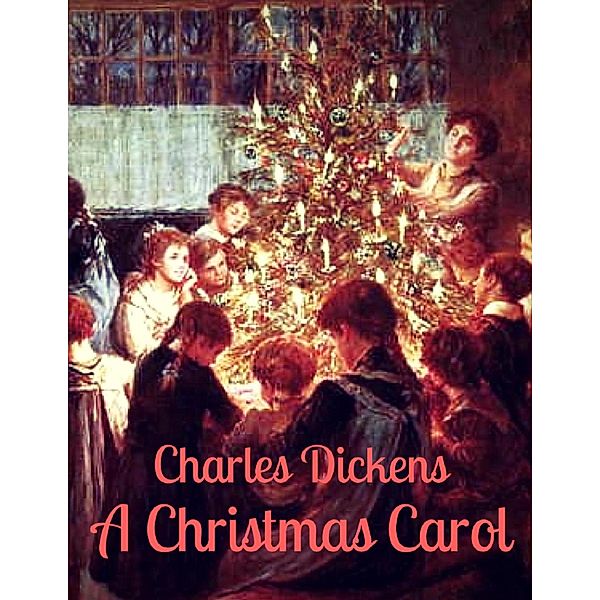Charles Dickens: A Christmas Carol (English Edition), Charles Dickens