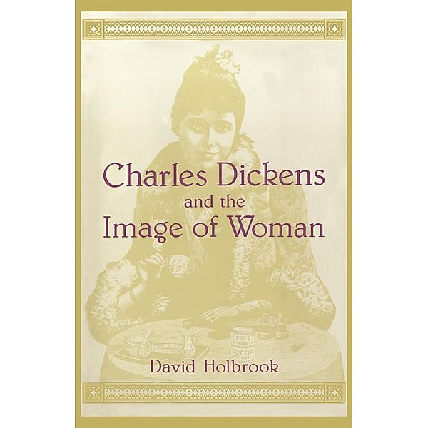 Charles Dickens and the Image of Women, David K. Holbrook