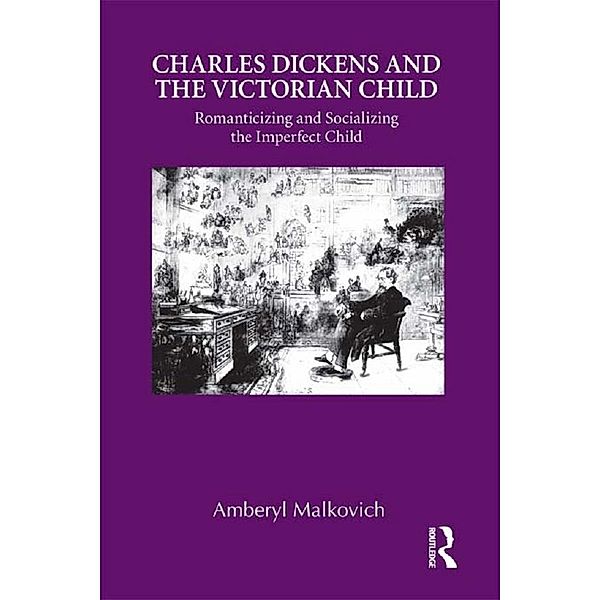 Charles Dickens and the Victorian Child, Amberyl Malkovich