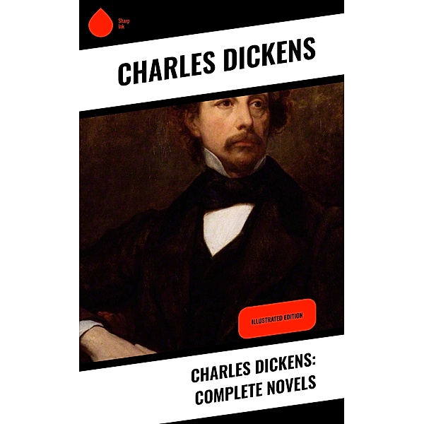 Charles Dickens: Complete Novels, Charles Dickens