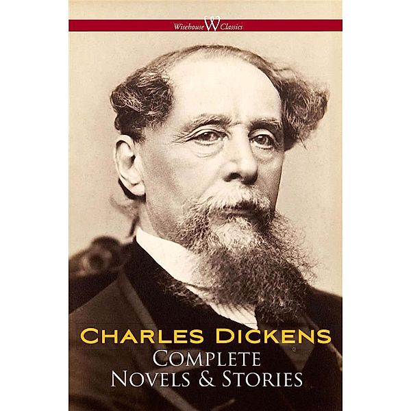 Charles Dickens: Complete Novels & Stories, Charles Dickens