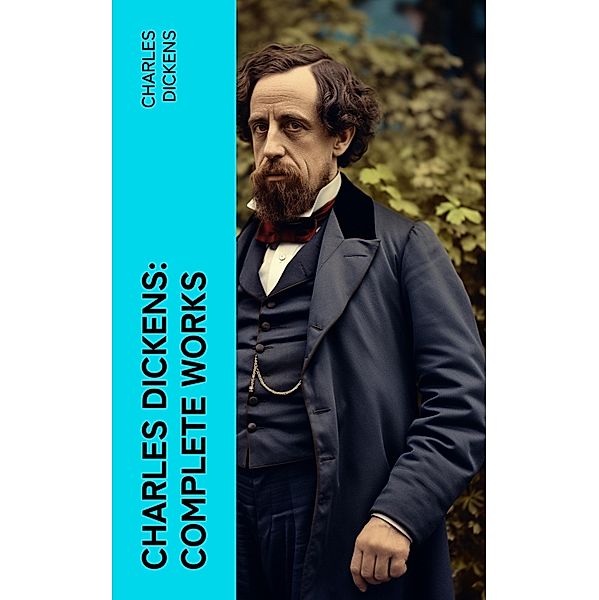 Charles Dickens: Complete Works, Charles Dickens