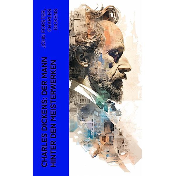 Charles Dickens: Der Mann hinter den Meisterwerken, John Forster, Charles Dickens
