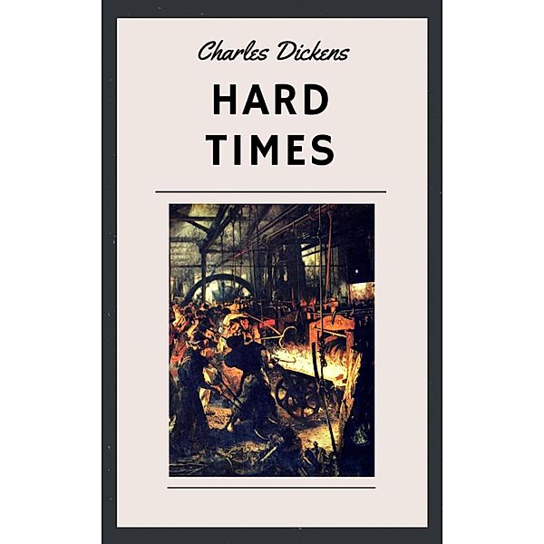 Charles Dickens: Hard Times (English Edition), Charles Dickens