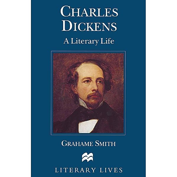 Charles Dickens / Literary Lives, Grahame Smith