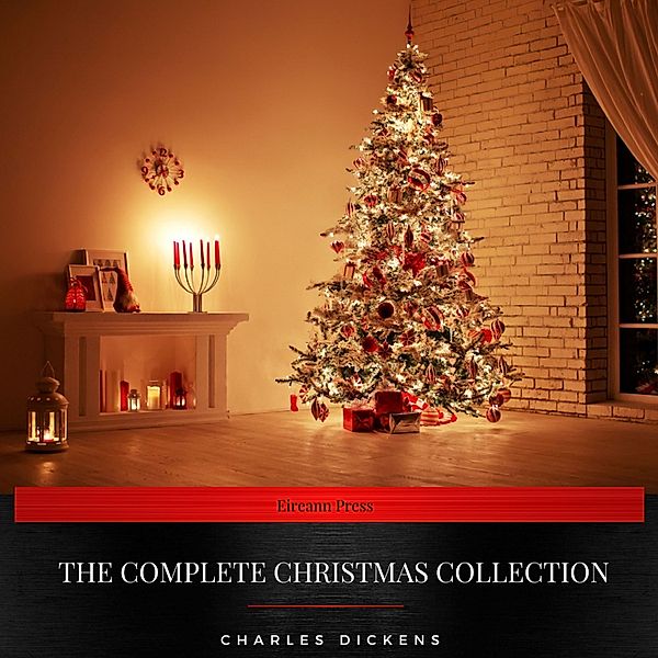 Charles Dickens: The Complete Christmas Collection, Charles Dickens