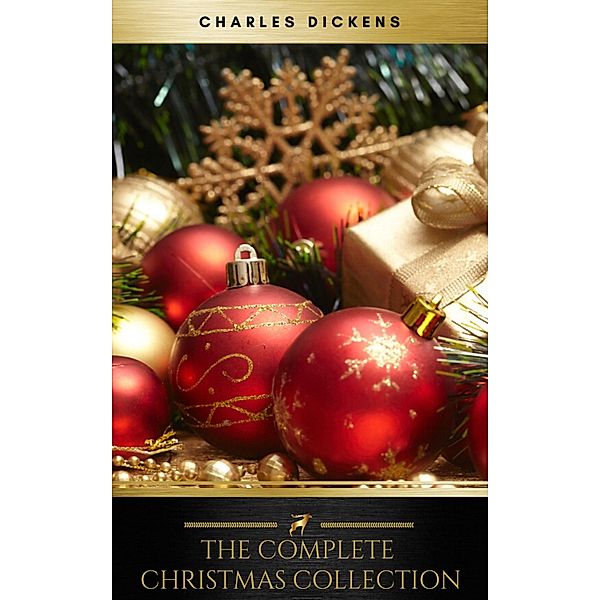 Charles Dickens: The Complete Christmas Collections (Golden Deer Classics), Charles Dickens, Golden Deer Classics