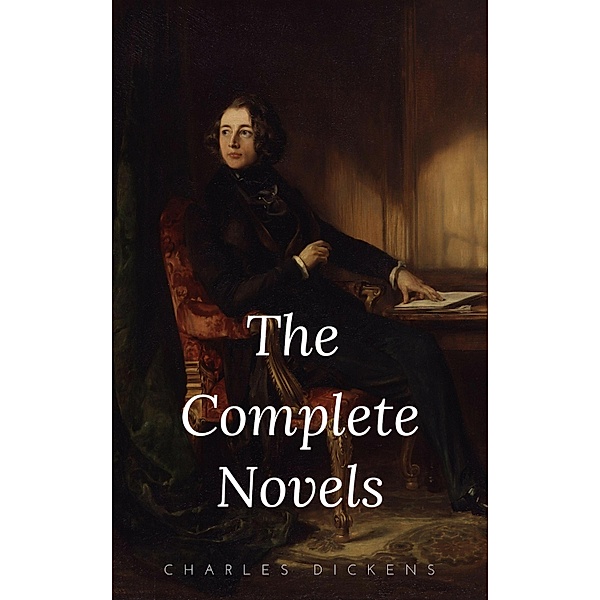 Charles Dickens: The Complete Novels, Charles Dickens
