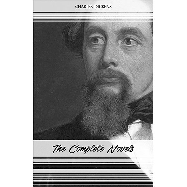Charles Dickens: The Complete Novels / The Classics, Dickens Charles Dickens