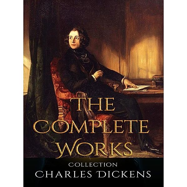 Charles Dickens: The Complete Works, Charles Dickens