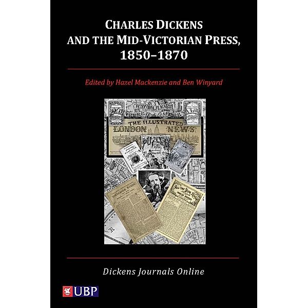 Charles Dickens & the Mid-Victorian Press, 1850-1870, John Drew