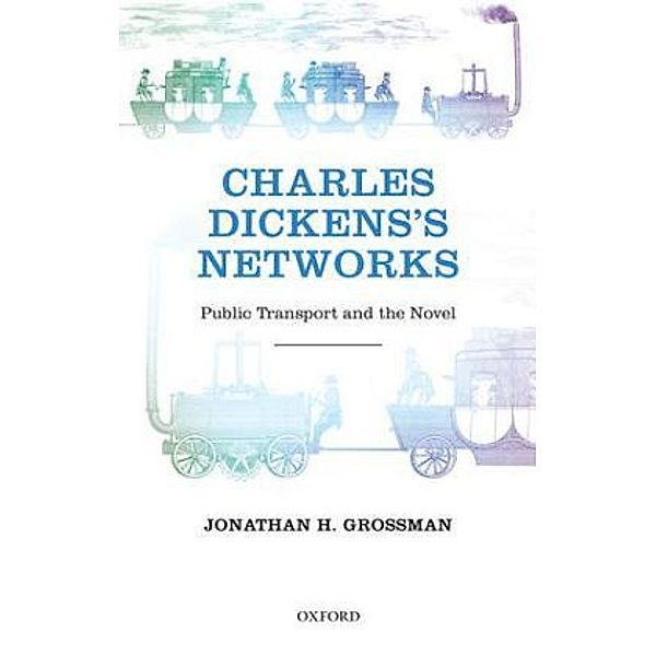 Charles Dickens's Networks, Jonathan H. Grossman
