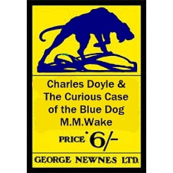 Charles Doyle & The Curious Case of the Blue Dog _part 1: A New Mystery Calls, MM Wake