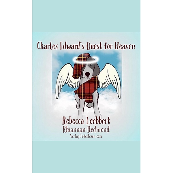 Charles Edward's Quest for Heaven, Rebecca Loebbert Rhiannan Redmond